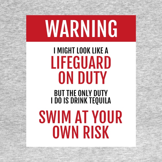 Lifeguard on Duty - Swim at your own risk - Tequila by learntobbq